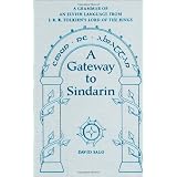 A Gateway To Sindarin: A Grammar of an Elvish Language from J. R. R. Tolkien's Lord of the Ringspar David Salo