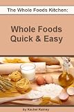 Whole Foods Quick & Easy (The Whole Foods Kitchen)