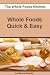 Whole Foods Quick & Easy (The Whole Foods Kitchen) Whole Foods Quick & Easy (The Whole Foods Kitchen)