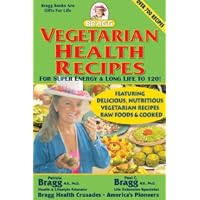 Vegetarian Health Recipes: For Super Energy & Long Life to 120!