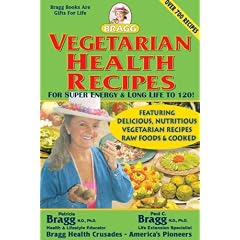 Vegetarian Health Recipes: For Super Energy & Long Life to 120!