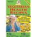 Vegetarian Health Recipes: For Super Energy & Long Life to 120!
