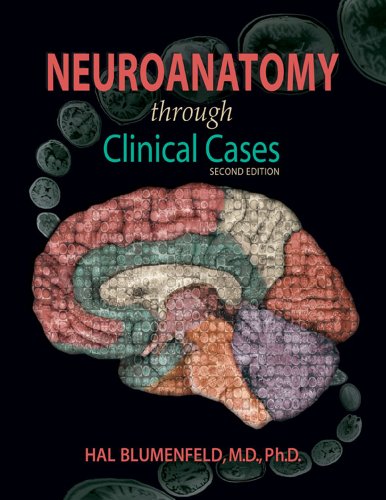Neuroanatomy Through Clinical Cases - Second Edition - Text with Interactive eBook (Blumenfeld - Neuroanatomy Through Clinical Cases)