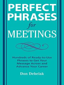 perfect phrases for meetings - don debelak perfect phrases for meetings - don debelak