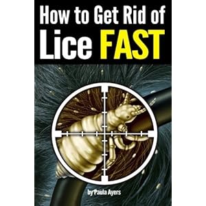 How to Get Rid of Lice FAST: An Essential Guide to Getting Rid of Head Lice for Good
