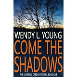 Come the Shadows (The Campbell Creek Mysteries) ~ Wendy L. Young