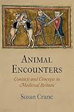 Animal Encounters: Contacts and Concepts in Medieval Britain (The Middle Ages Series)
