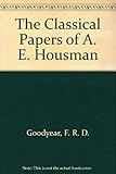 The classical papers of A.E. Housman
