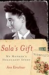 Sala's Gift: My Mother's Holocaust Story 