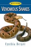 Venomous Snakes: Wild Guide (Wild Guides (Stackpole Books)): Wild Guide (Wild Guides (Stackpole Books))