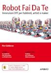 Robot Fai Da Te: invenzioni DIY per h...