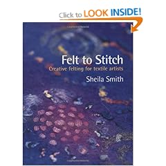 Felt to Stitch: Creative Felting for Textile Artists