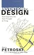 Invention by Design; How Engineers Get from Thought to Thing