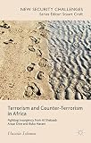 Terrorism and counter-terrorism in Africa : fighting insurgency from Al Shabaab, Ansar Dine and Boko Haram