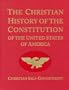 The Christian History of the Constitution of the United States of America Volume I: Christian Self-Government