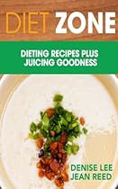 Diet Zone: Dieting Recipes plus Juicing Goodness
