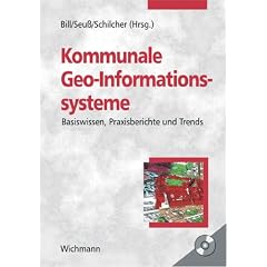 Kommunale Geo-Informationssysteme: Basiswissen, Praxisberichte und Trends