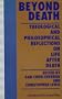 Beyond Death: Theological and Philosophical Reflections on Life after Death