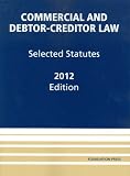 Commercial and Debtor-Creditor Law: Selected Statutes, 2012