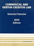 Commercial and Debtor-Creditor Law: Selected Statutes, 2012