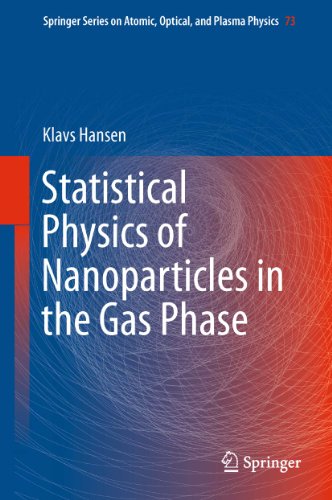 Statistical Physics of Nanoparticles in the Gas Phase: 73 (Springer Series on Atomic, Optical, and Plasma Physics)
