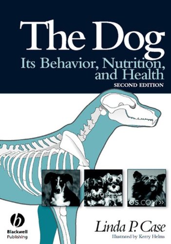 The Dog: Its Behavior, Nutrition, and Health, by Linda P. Case
