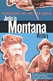 Speaking Ill of the Dead: Jerks in Montana History, 2nd (Speaking Ill of the Dead: Jerks in Histo)