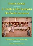 A guide to the Eucharist : the Paschal Sacrament