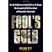 Fool's Gold: How the Bold Dream of a Small Tribe at J.P. Morgan Was Corrupted by Wall Street Greed and Unleashed a Catastrophe