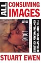 All Consuming Images: The Politics Of Style In Contemporary Culture