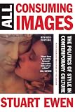 All Consuming Images: The Politics Of Style In Contemporary Culture