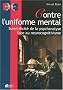Contre l'uniforme mental : Scientificit� de la psychanalyse face au neurocognitivisme