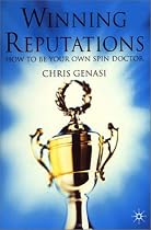 Winning Reputations: How to Be Your Own Spin Doctor