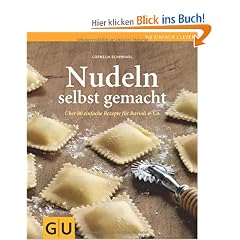 Nudeln selbst gemacht: �ber 80 einfache Rezepte f�r Ravioli & Co. (GU einfach clever Relaunch 2007)
