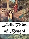 Folk-Tales of Bengal [Illustrated] [Annotated]