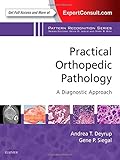 Practical Orthopedic Pathology: A Diagnostic Approach: A Volume in the Pattern Recognition Series, 1e