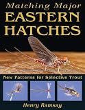Matching Major Eastern Hatches: New Patterns for Selective Trout