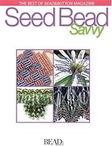Best of Bead&button Magazine: Seed Bead Savvy