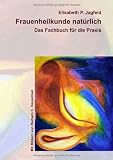 Produkt-Bild: Frauenheilkunde nat&uuml;rlich: Das Fachbuch f&uuml;r die Praxis