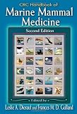 CRC Handbook of Marine Mammal Medicine: Health, Disease, and Rehabilitation