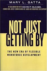 Not Just Getting By: The New Era of Flexible Workforce Development
