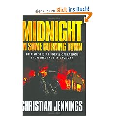 Midnight in Some Burning Town: British Special Forces Operations from Belgrade to Baghdad
