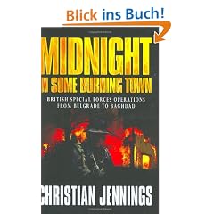 Midnight in Some Burning Town: British Special Forces Operations from Belgrade to Baghdad