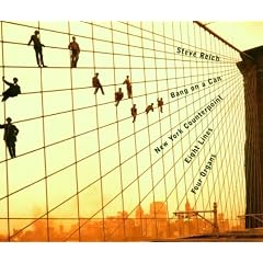 Bang On A Can : New York Counterpoint;Eight Lines;Four Organs