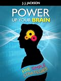 Power Up Your Brain - Five Simple Strategies