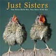 Just Sisters: You Mess With Her, You Mess With Me