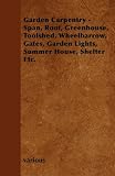 Garden Carpentry Span, Roof, Greenhouse, Toolshed, Wheelbarrow, Gates, Garden Lights, Summer House, Shelter Etc. 515lan2I3wL. SL160 Garden Carpentry Span, Roof, Greenhouse, Toolshed, Wheelbarrow, Gates, Garden Lights, Summer House, Shelter Etc.