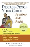 Disease-Proof Your Child: Feeding Kids Right