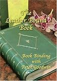 THE LEATHER BOUND BOOK  DVD  BOOKBINDING WITH PETER GOODWIN