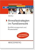 Anwaltsstrategien im Familienrecht: Konfliktmanagement und Prozesstaktik - Gebhard Mehrle
